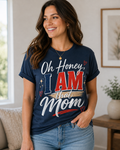 Oh Honey, I Am That Mom Tee